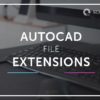 AutoCAD File Extensions