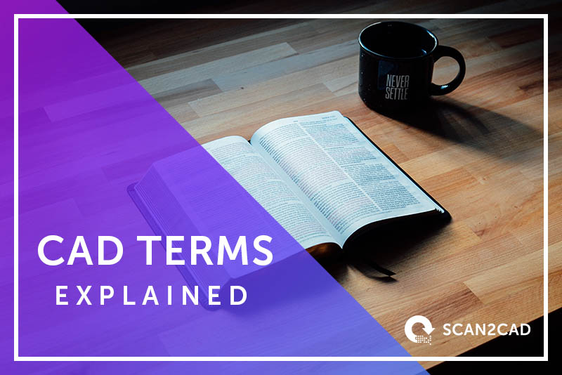 CAD Terms Explained
