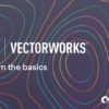 VectorWorks Learn the Basics