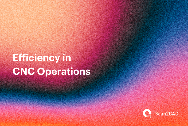 Efficiency in CNC Operations