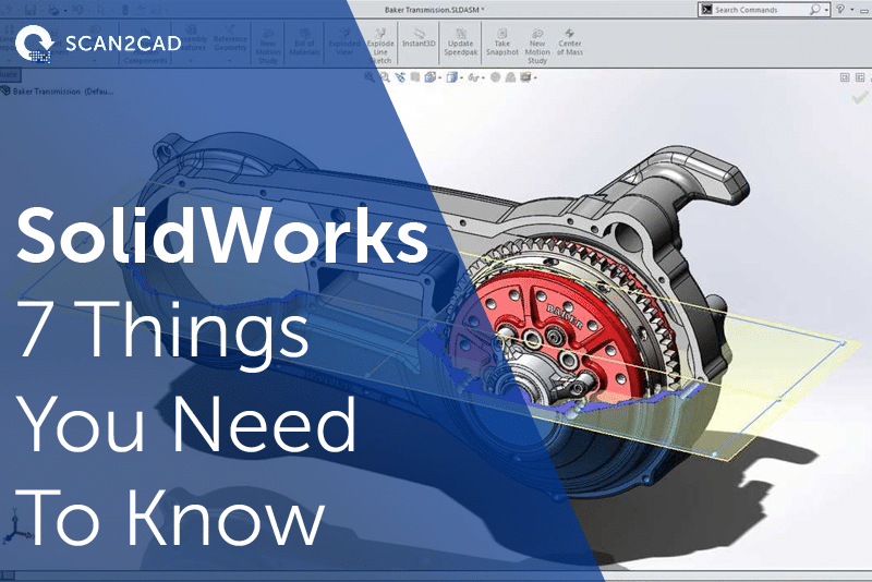 SolidWorks: 7 Things You Need to Know