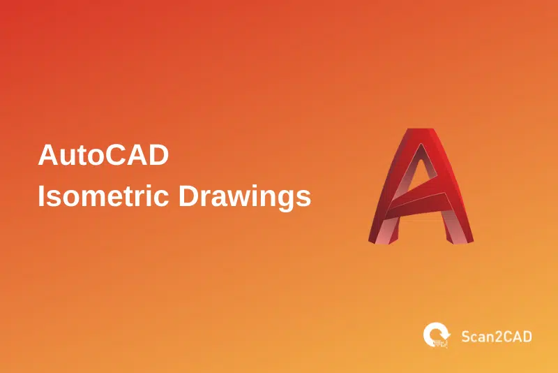 AutoCAD Isometric Drawings